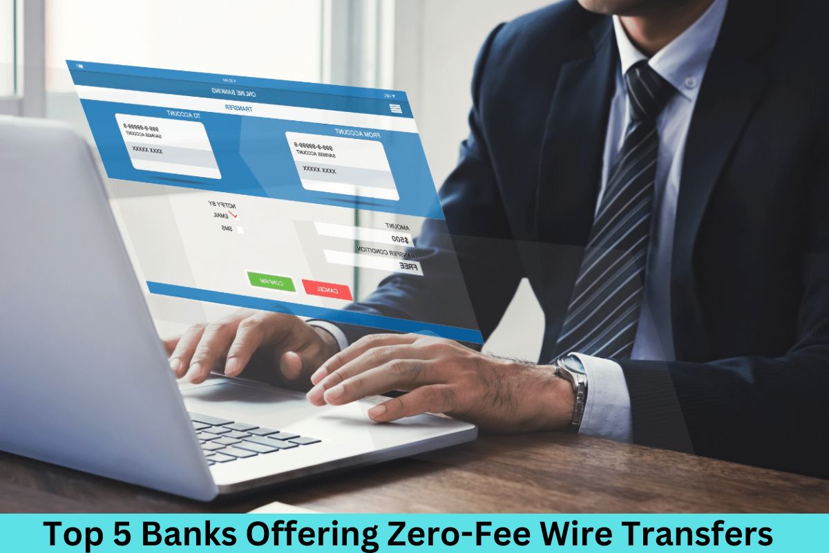 Top 5 Banks Offering Zero-Fee Wire Transfers: Save Money on Every Transaction