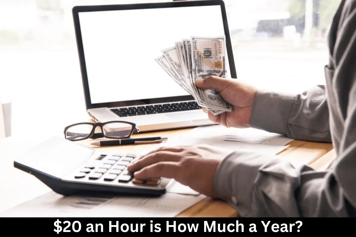 $20 an Hour is How Much a Year? Uncover the True Value of Your Hourly Wage!